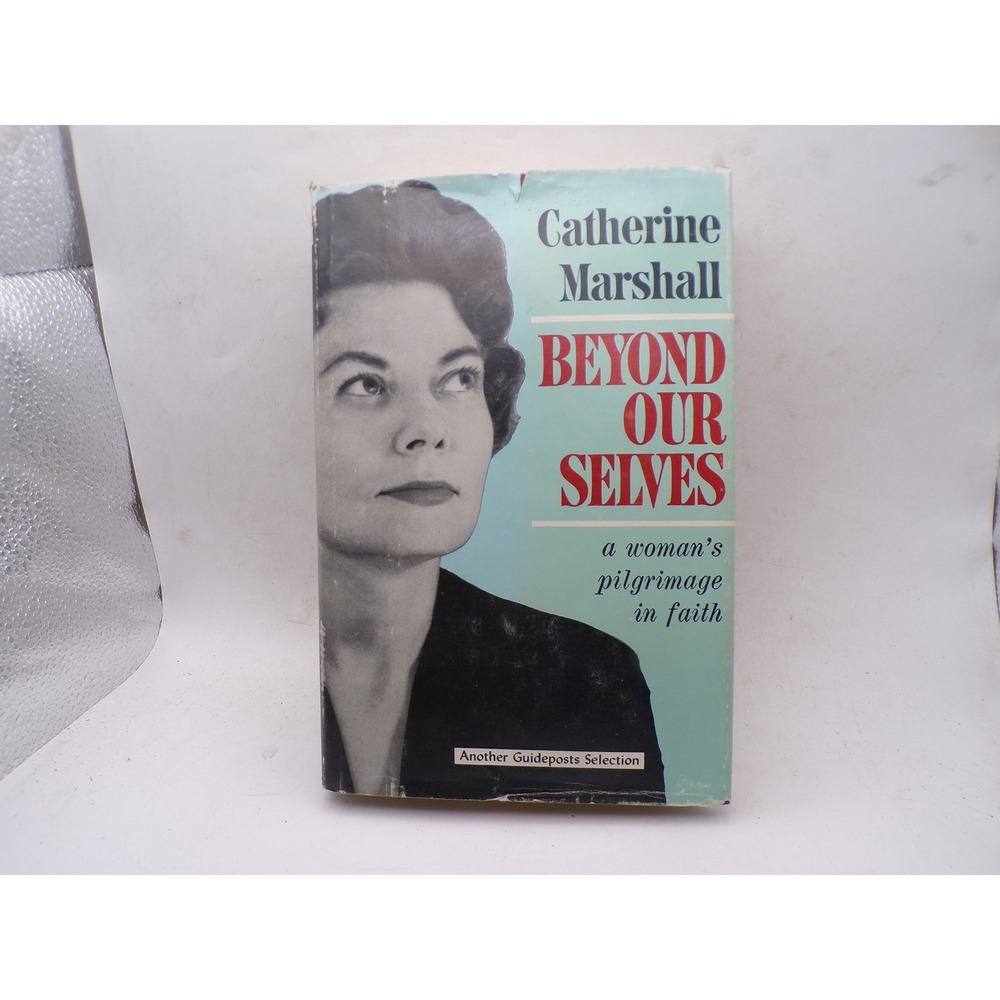 Beyond Our Selves Catherine Marshall 1961 Guideposts Hardcover Dust Jacket Book